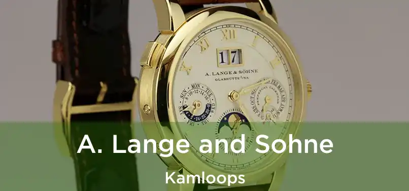  A. Lange and Sohne Kamloops