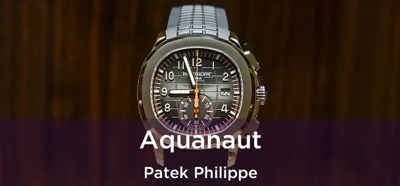  Aquanaut Patek Philippe