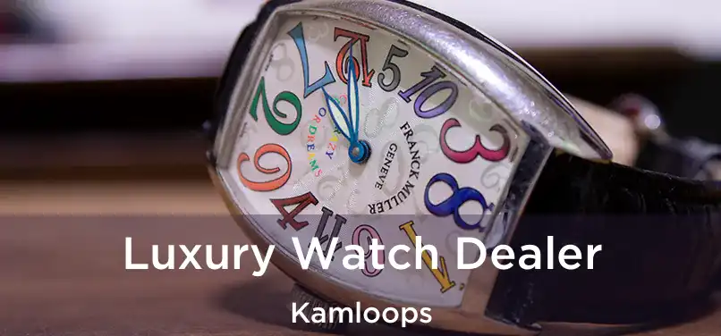 Luxury Watch Dealer Kamloops