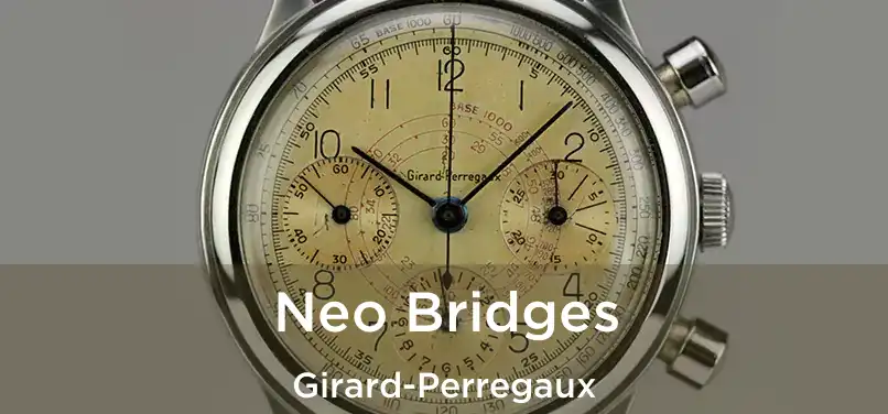  Neo Bridges Girard-Perregaux