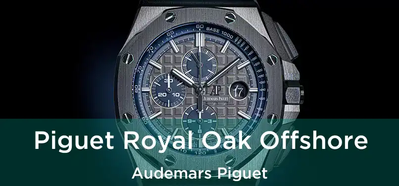  Piguet Royal Oak Offshore Audemars Piguet