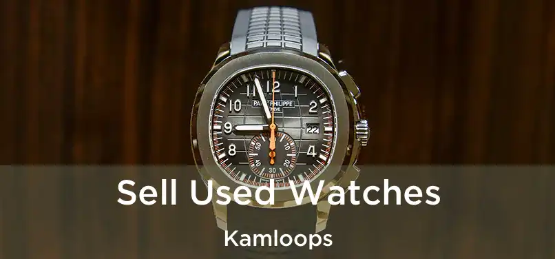  Sell Used Watches Kamloops