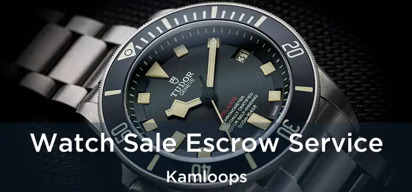  Watch Sale Escrow Service Kamloops