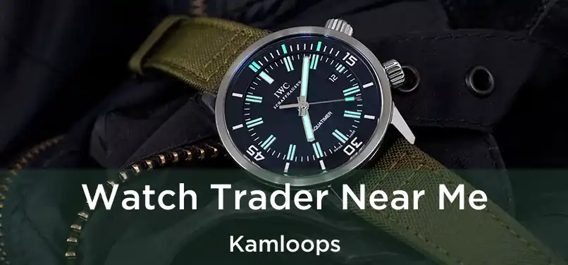 Watch Trader Near Me Kamloops